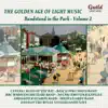 The Golden Age of Light Music: Bandstand in the Park - Vol. 2 album lyrics, reviews, download