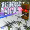 Ground Shake (feat. Stush) - Single album lyrics, reviews, download