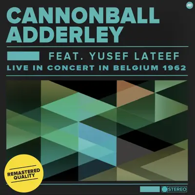 Live in Concert in Belgium 1962 (feat. Yusef Lateef) [Remastered] - Cannonball Adderley