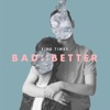 Bad::Better - Single