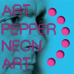 Neon Art, Vol. 2 (Live) - Art Pepper Neon Art, Vol. 2 (Live) - Art Pepper