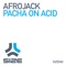 Pacha On Acid - Afrojack lyrics