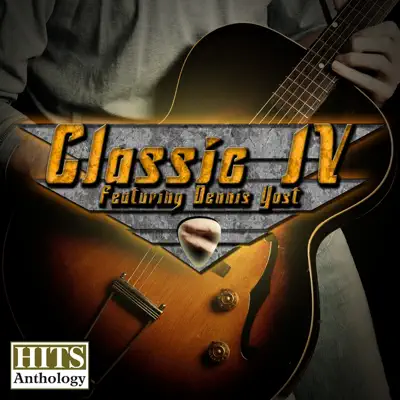 Hits Anthology (feat. Dennis Yost) - Classics IV