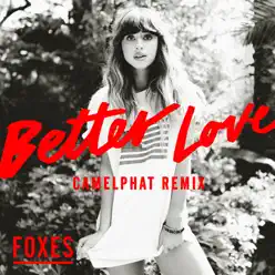 Better Love (CamelPhat Remix) - Single - Foxes
