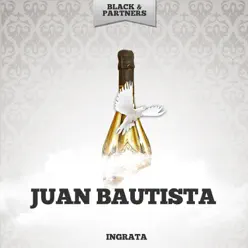 Ingrata - Juan Bautista Ingrata - Juan Bautista