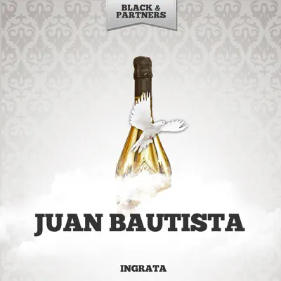 Ingrata - Juan Bautista Ingrata - Juan Bautista