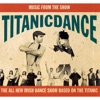 Titanicdance (Music from the Show), 2014