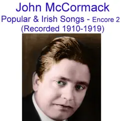 Popular and Irish Songs (Encore 2) [Recorded 1910-1919] by John McCormack album reviews, ratings, credits