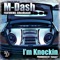 I'm Knockin (feat. AOneHunnit) - M-Dash lyrics