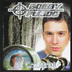 El Cazador - Bobby Pulido