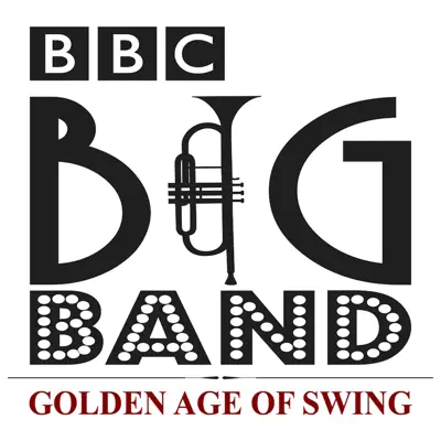 Golden Age of Swing - BBC Big Band Golden Age of Swing - BBC Big Band