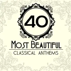 40 Most Beautiful Classical Anthems by Various Artists album reviews, ratings, credits