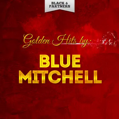 Golden Hits By Blue Mitchell - Blue Mitchell Golden Hits By Blue Mitchell - Blue Mitchell