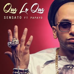 Sensato - Que Lo Que (feat. Papayo)