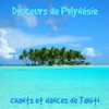 Douceurs de Polynésie (Chants et danses de Tahiti)