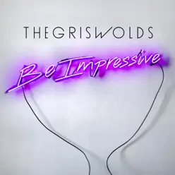Be Impressive - The Griswolds Be Impressive - The Griswolds