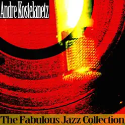 The Fabulous Jazz Collection - André Kostelanetz The Fabulous Jazz Collection - André Kostelanetz