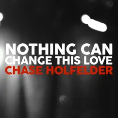 Nothing Can Change This Love Song Lyrics