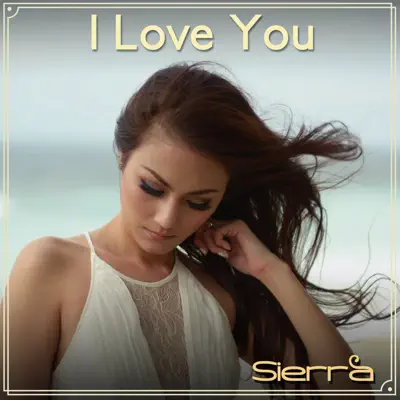 I Love You - Single - Sierra