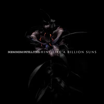 SHINE LIKE A BILLION SUNS - Boom Boom Satellites