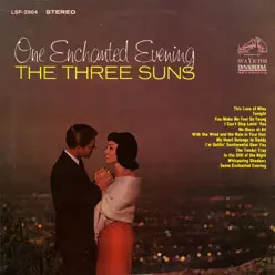 One Enchanted Evening - The Three Suns One Enchanted Evening - The Three Suns