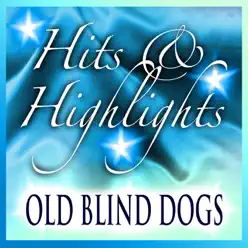 Old Blind Dogs: Hits and Highlights - Old Blind Dogs