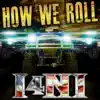 How We Roll (feat. The Lacs, Moonshine Bandits, Redneck Souljers, Bubba Sparxxx, Demun Jones & J Rosevelt) - Single album lyrics, reviews, download