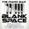 Blank Space (Piano Version) - The Piano Bar lyrics