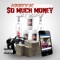 So Much Money (feat. Bloody Jay) - Kigity K lyrics