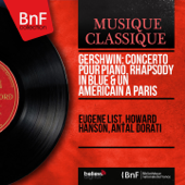 Gershwin: Concerto pour piano, Rhapsody in Blue & Un Américain à Paris (Mono Version) - Eugene List, Howard Hanson & Antal Doráti