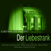 Donizetti: Der Liebestrank - Berliner Symphoniker, Ernst Marzendorfer, Stina-Britta Melander & Rudolf Schock