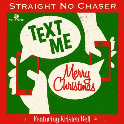 Text Me Merry Christmas (feat. Kristen Bell) - Single - Straight No Chaser Text Me Merry Christmas (feat. Kristen Bell) - Single - Straight No Chaser