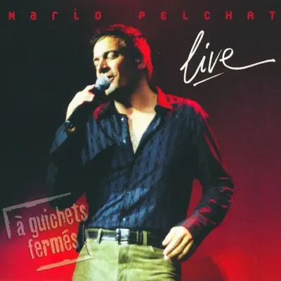 Live (À guichets fermés) - Mario Pelchat Live (À guichets fermés) - Mario Pelchat