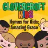 Hymns for Kids: Amazing Grace album lyrics, reviews, download