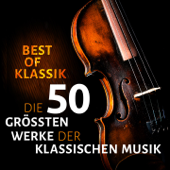 Best of Klassik - Die 50 größten Werke der klassischen Musik - Verschiedene Interpreten