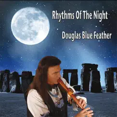 Rhythms of the Night by Douglas Blue Feather album reviews, ratings, credits