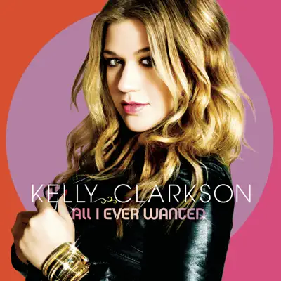 All I Ever Wanted (Deluxe Edition) - Kelly Clarkson