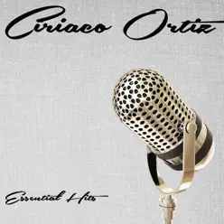 Essential Hits - Ciriaco Ortiz Essential Hits - Ciriaco Ortiz