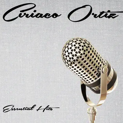 Essential Hits - Ciriaco Ortiz Essential Hits - Ciriaco Ortiz
