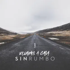 Volveremos a Casa - Single - Sin Rumbo