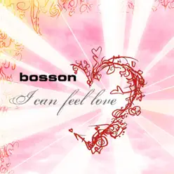 I Can Feel Love - Bosson