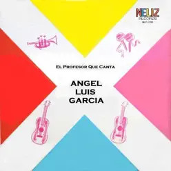 El Profesor Que Canta (Remastered) - Ángel Luis García El Profesor Que Canta (Remastered) - Ángel Luis García