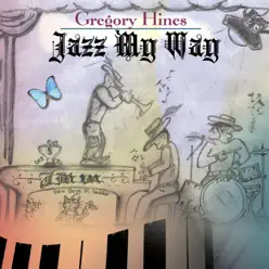 Jazz My Way - Gregory Hines Jazz My Way - Gregory Hines