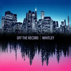 Whitley - Single - Off the Record