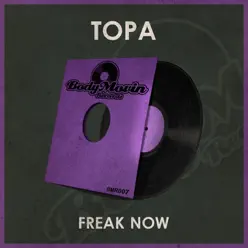 Freak Now - Single - Topa Freak Now - Single - Topa