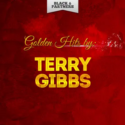 Golden Hits By Terry Gibbs - Terry Gibbs
