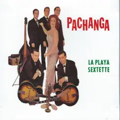 Pachanga by La Playa Sextette album reviews, ratings, credits