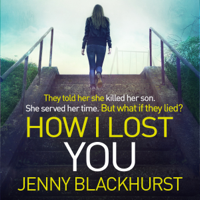 Jenny Blackhurst - How I Lost You (Unabridged) artwork