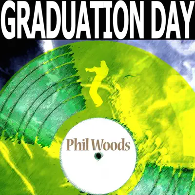 Graduation Day - Phil Woods