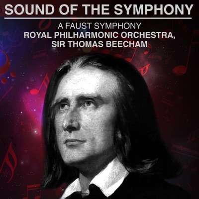 Sound of the Symphony: A Faust Symphony - Royal Philharmonic Orchestra, Sir Thomas Beecham - Royal Philharmonic Orchestra